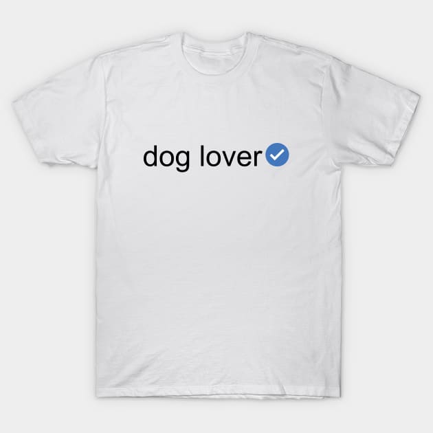 Verified Dog Lover (Black Text) T-Shirt by inotyler